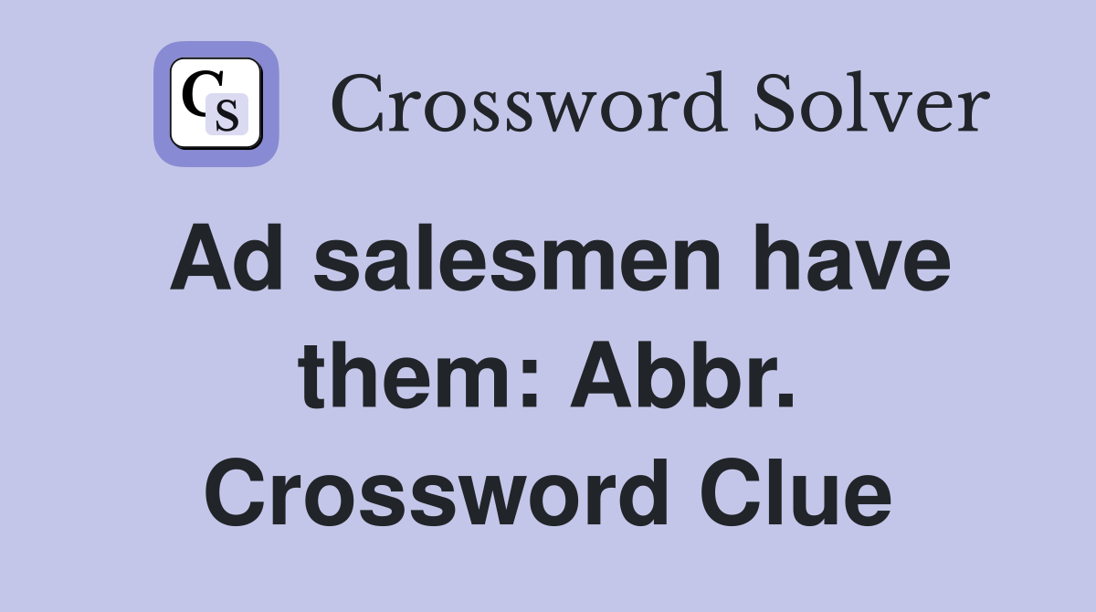 Ad salesmen have them: Abbr. Crossword Clue