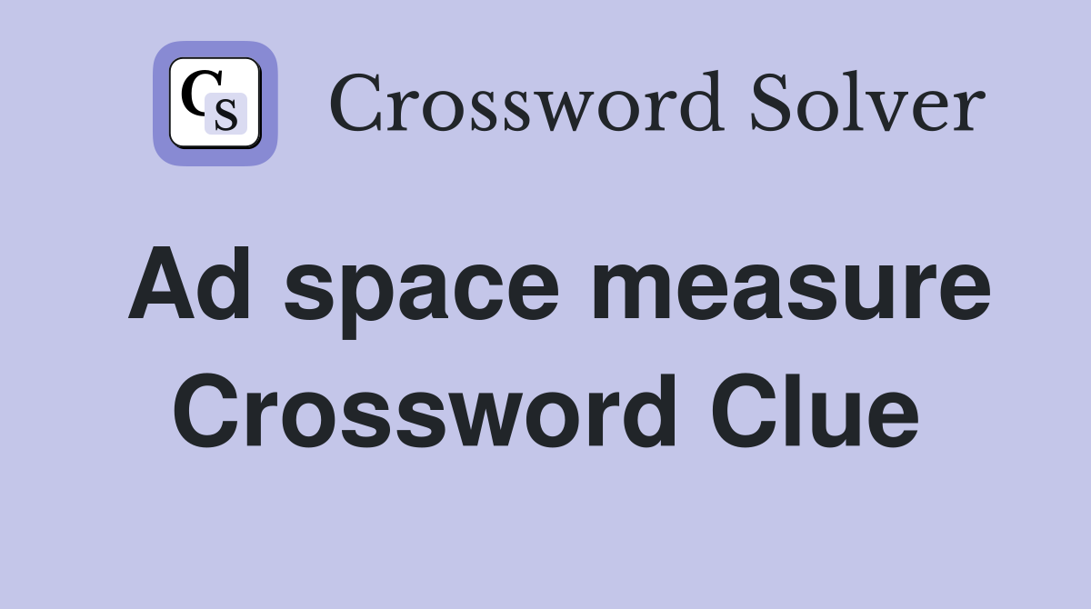 Ad space measure Crossword Clue