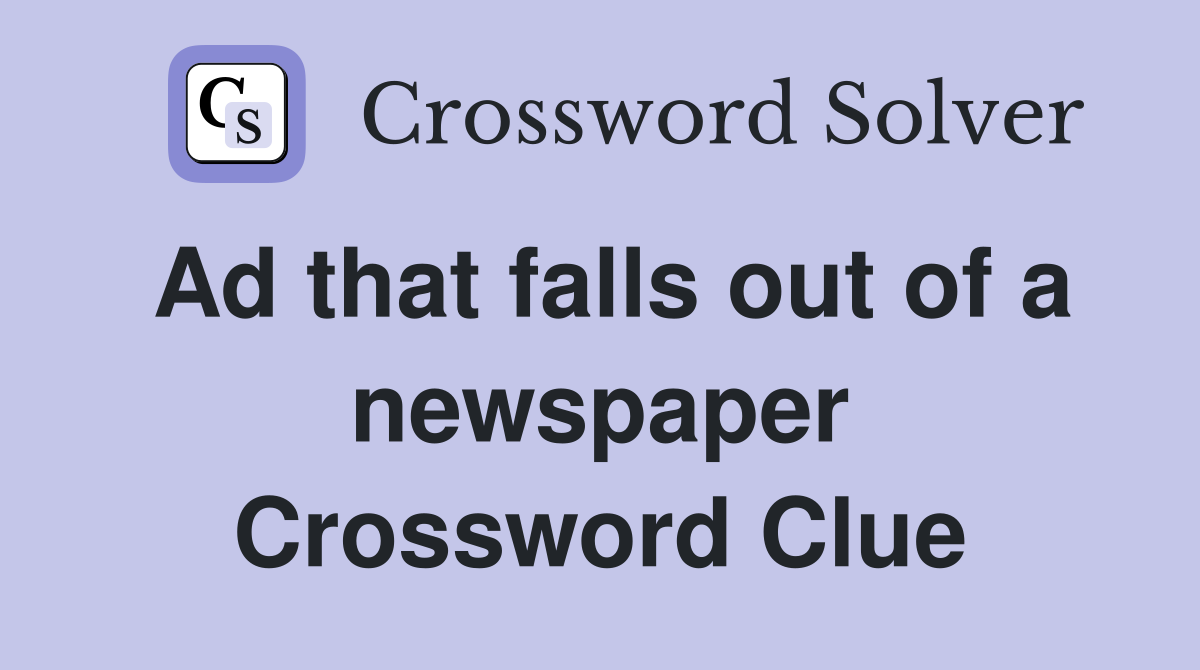 Ad that falls out of a newspaper Crossword Clue