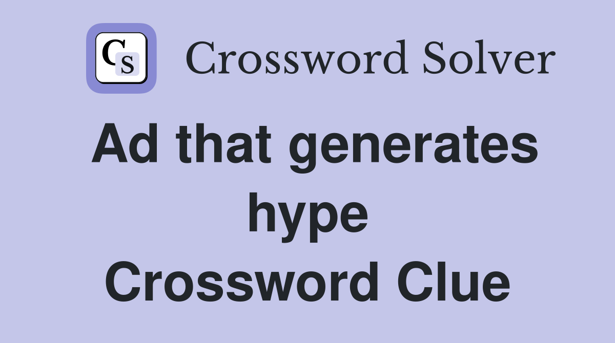 Ad that generates hype Crossword Clue