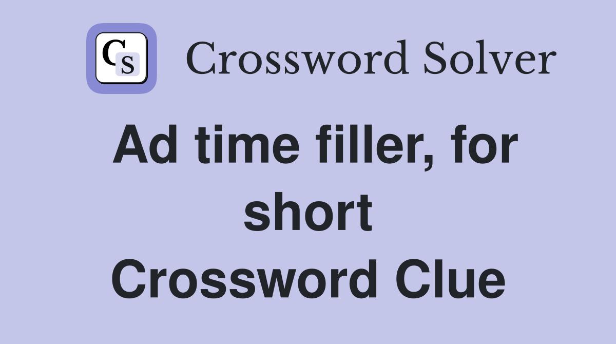Ad time filler, for short Crossword Clue
