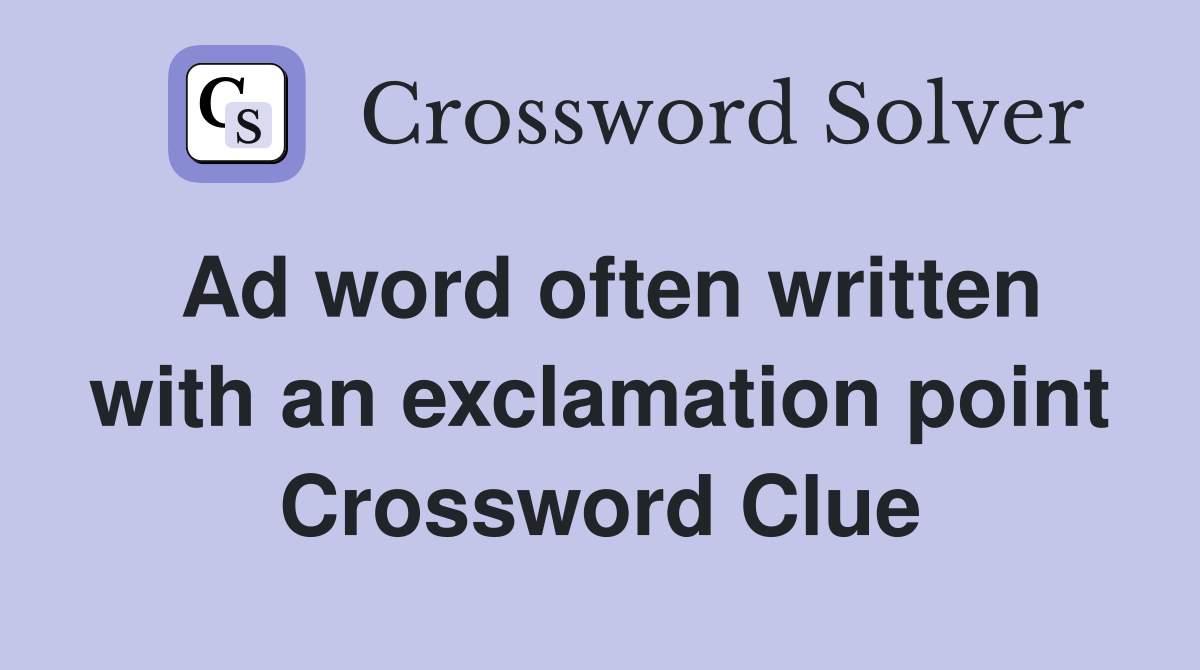 Ad word often written with an exclamation point Crossword Clue