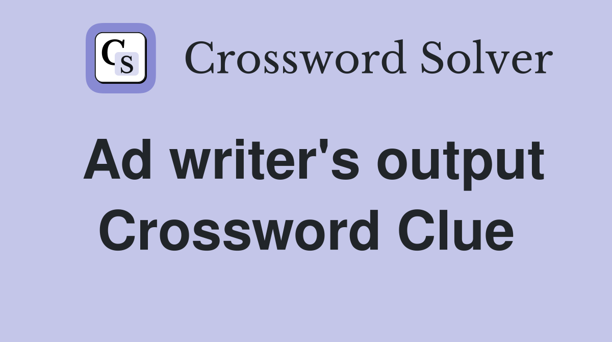 Ad writer's output Crossword Clue