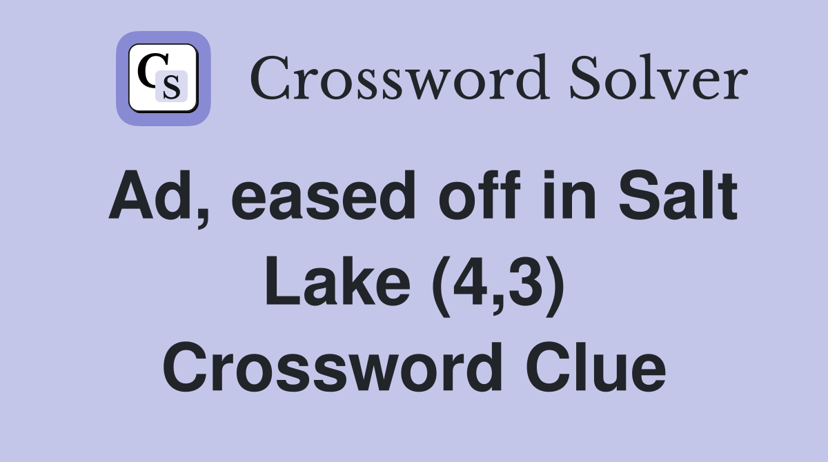 Ad, eased off in Salt Lake (4,3) Crossword Clue