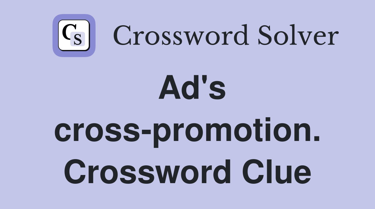 Ad's cross-promotion. Crossword Clue