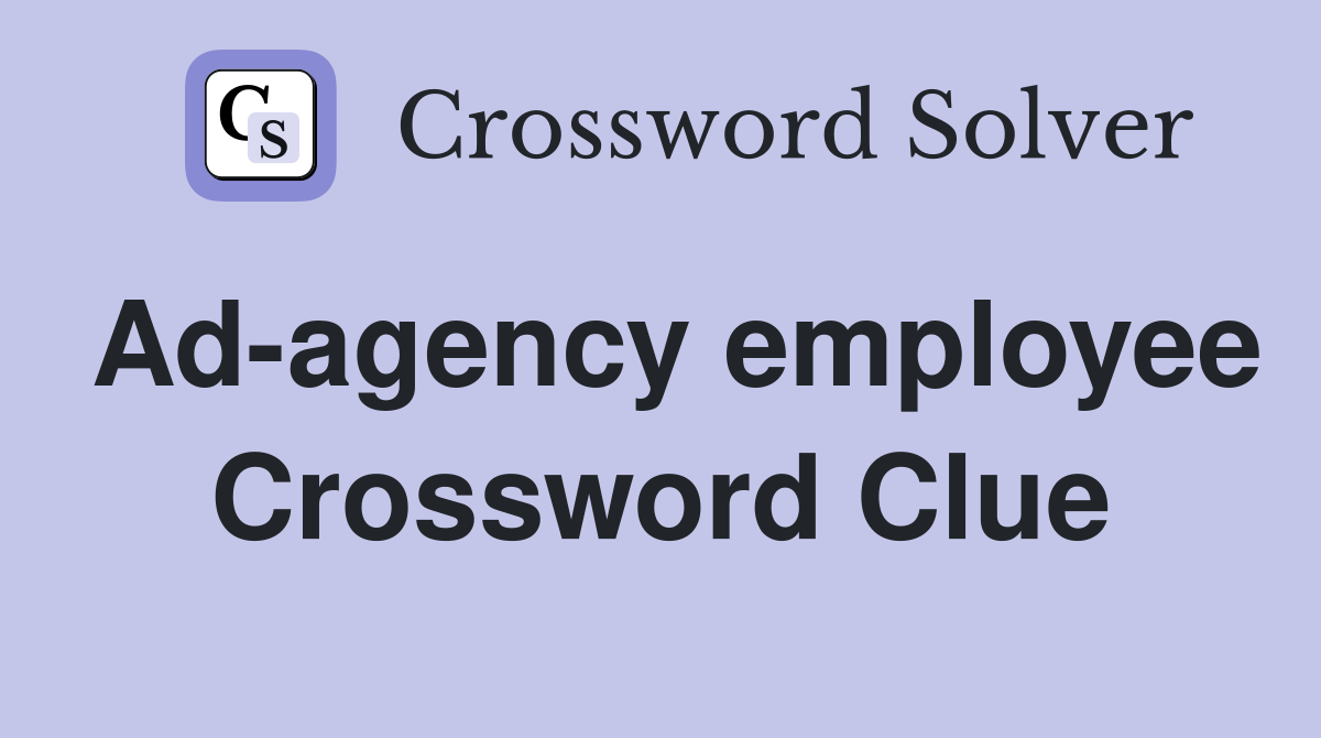 Ad-agency employee Crossword Clue