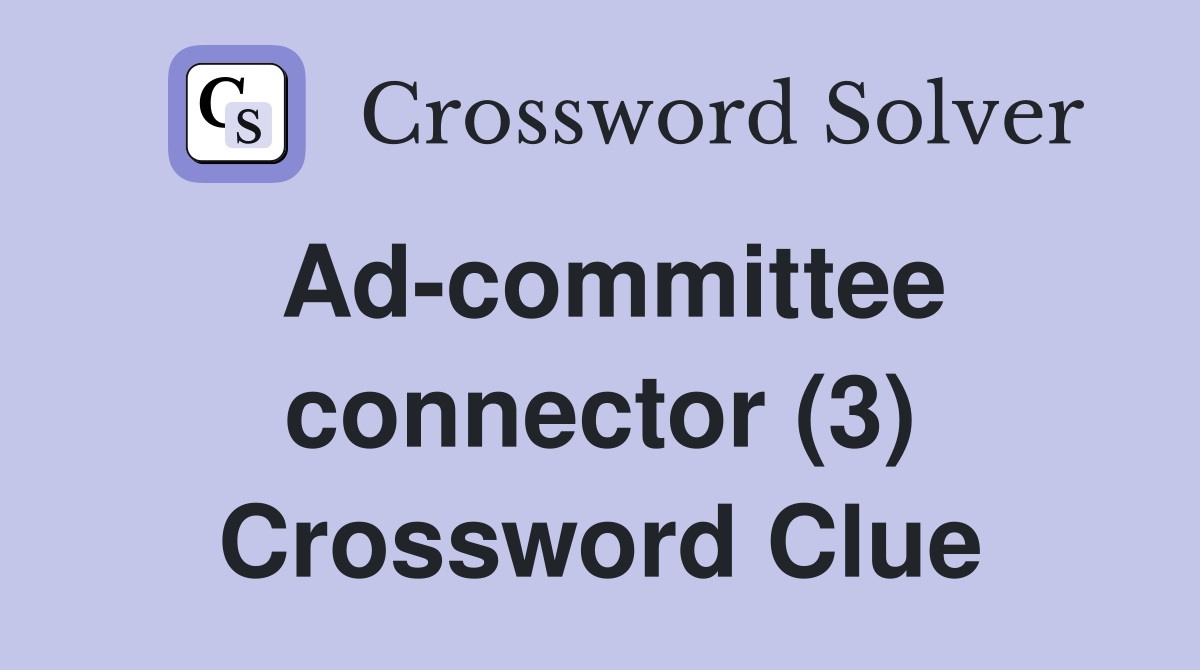 Ad-committee connector (3) Crossword Clue