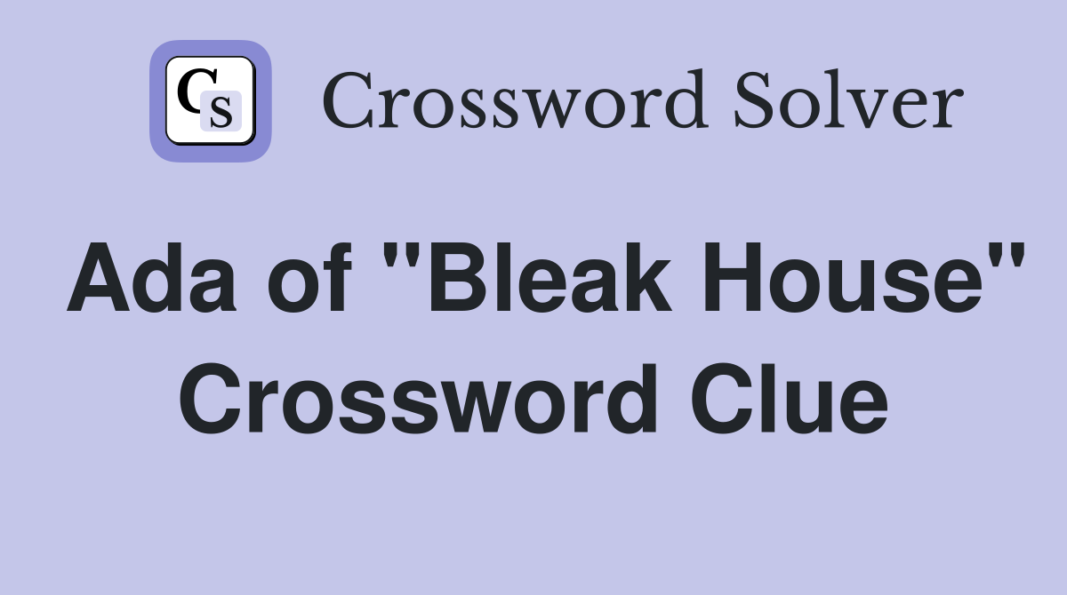 Ada of "Bleak House" Crossword Clue