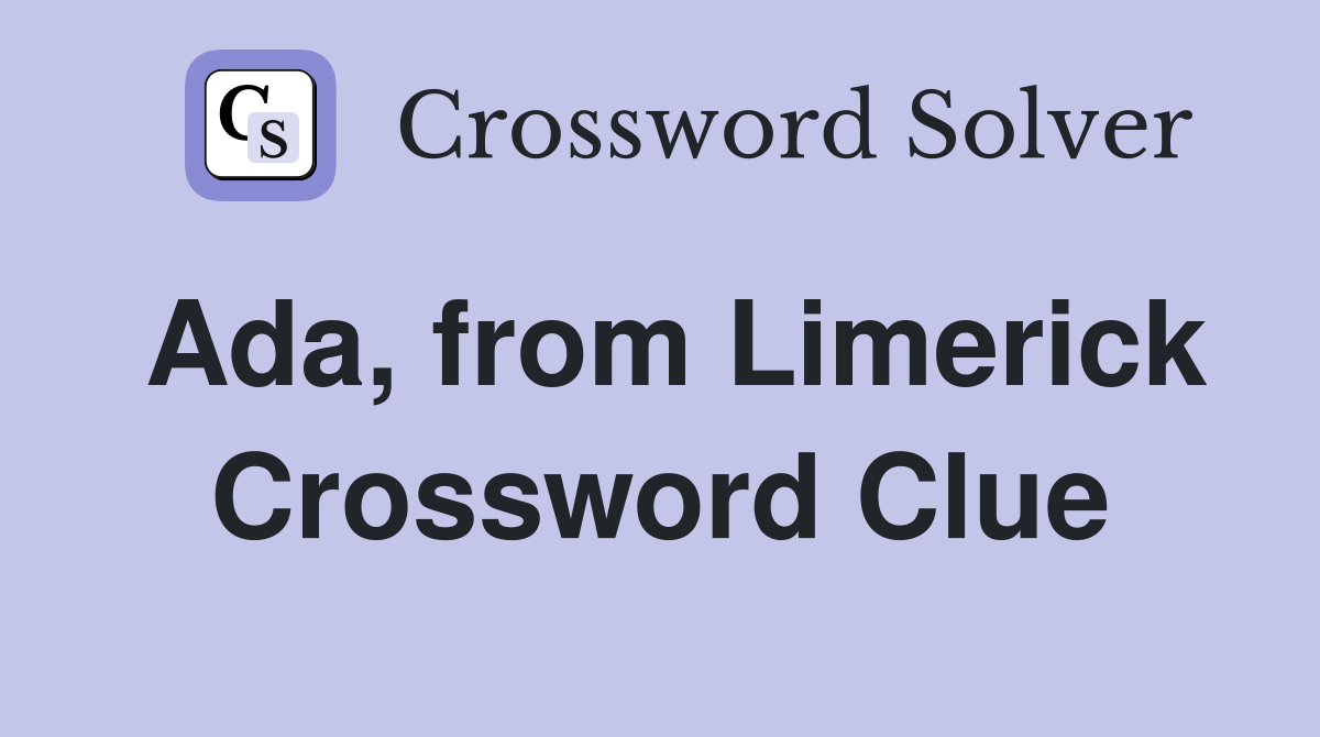 Ada, from Limerick Crossword Clue