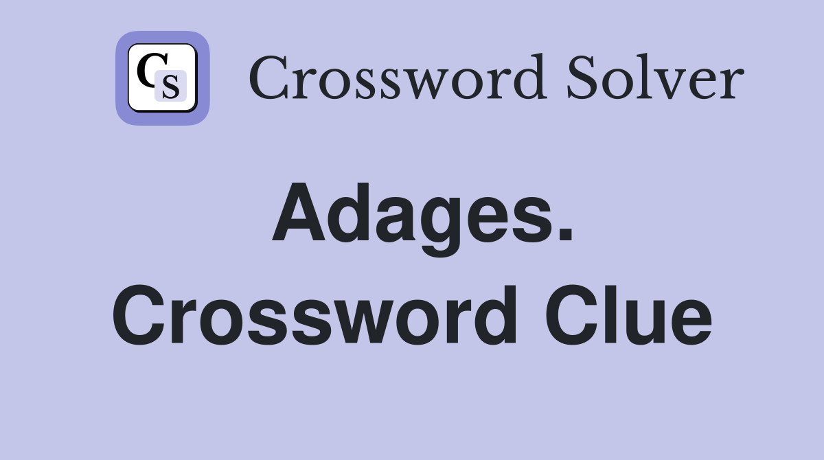 Adages. Crossword Clue