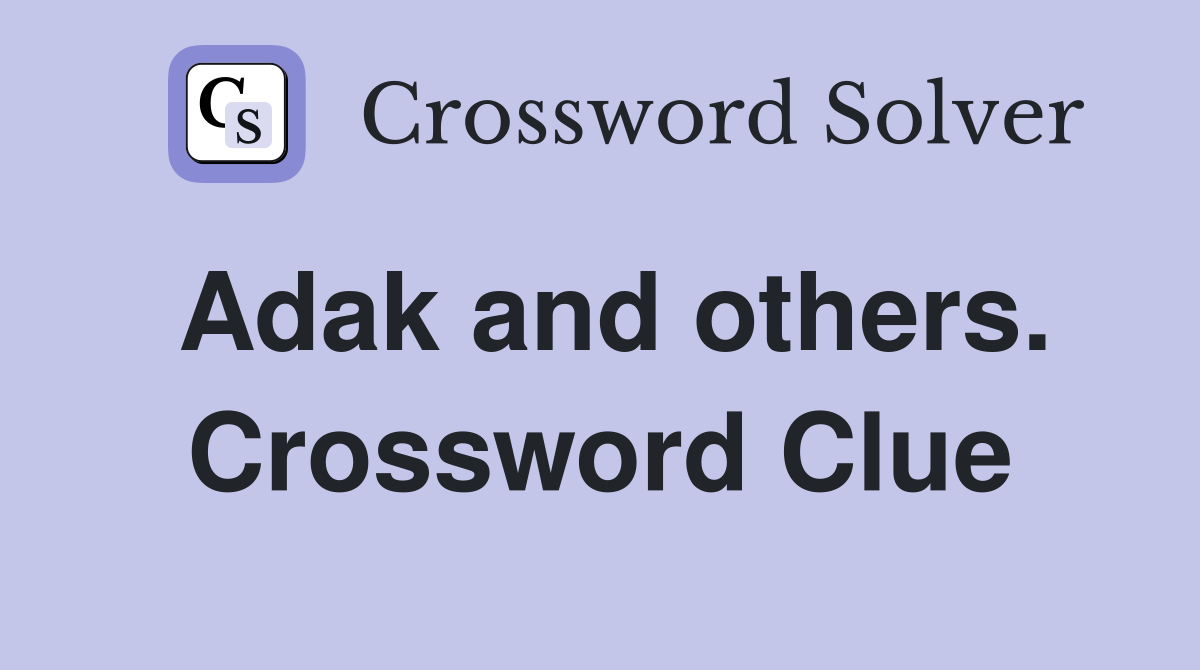 Adak and others. Crossword Clue