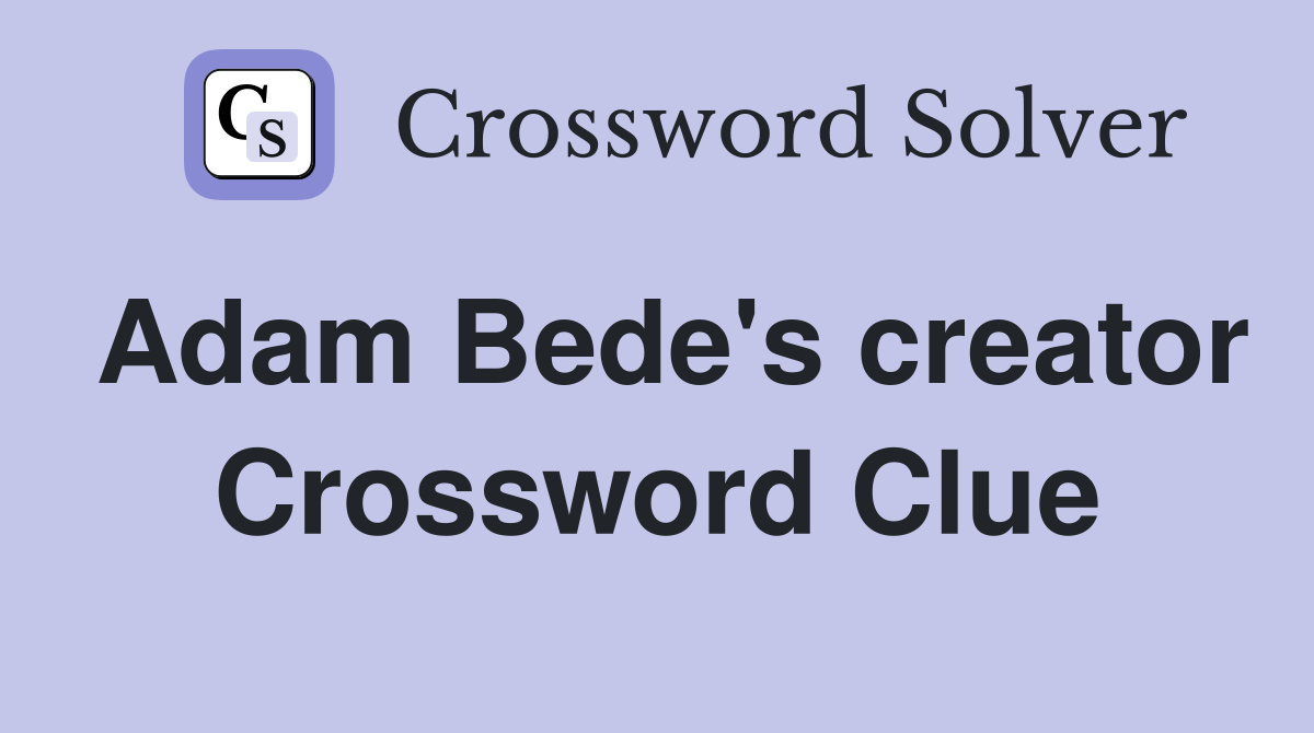 Adam Bede's creator Crossword Clue