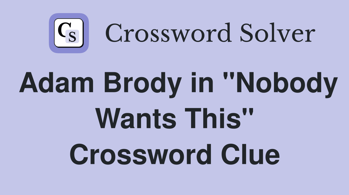 Adam Brody in "Nobody Wants This" Crossword Clue