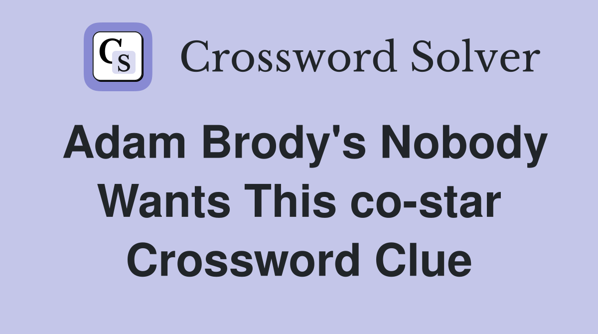 Adam Brody's Nobody Wants This co-star Crossword Clue