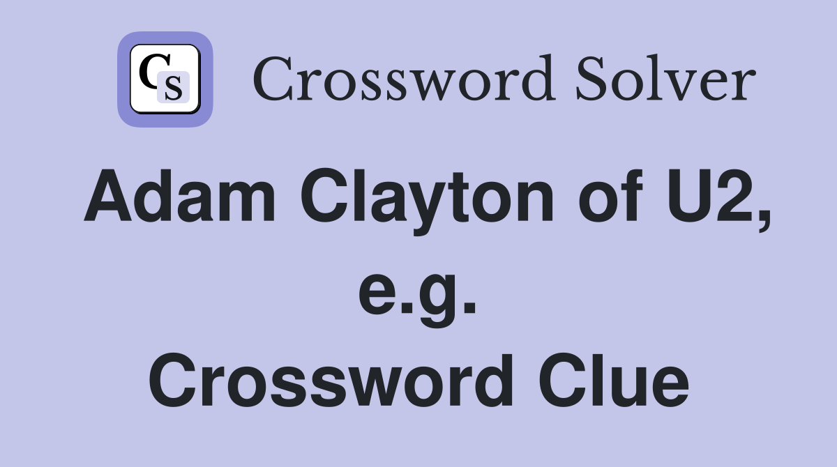 Adam Clayton of U2, e.g. Crossword Clue
