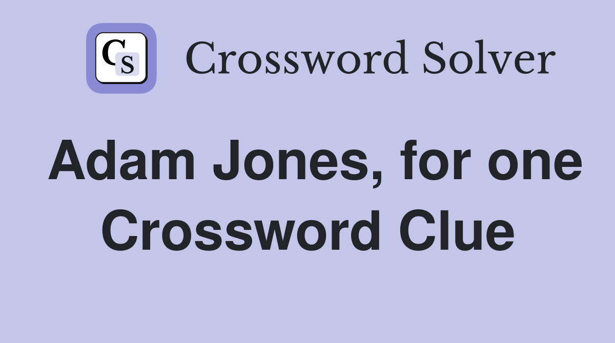 Adam Jones, for one Crossword Clue