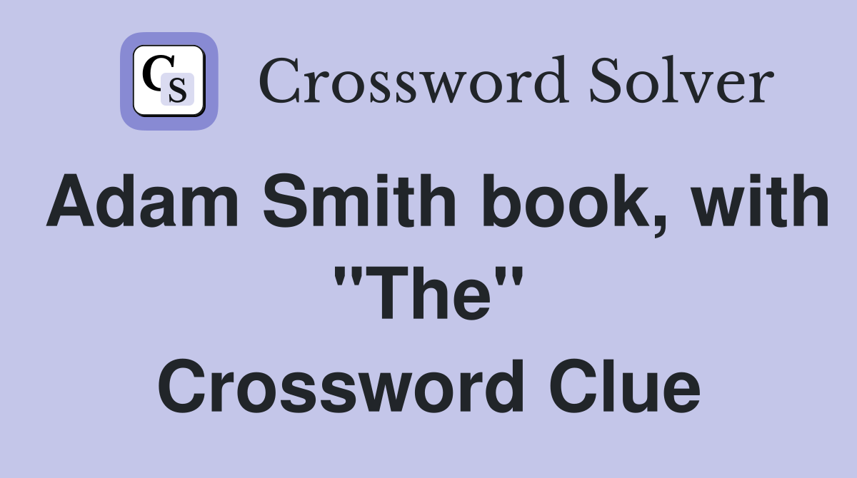 Adam Smith book, with "The" Crossword Clue