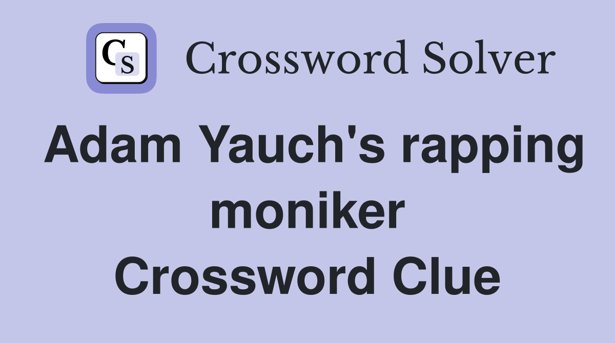 Adam Yauch's rapping moniker Crossword Clue