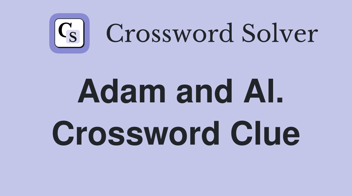 Adam and Al. Crossword Clue