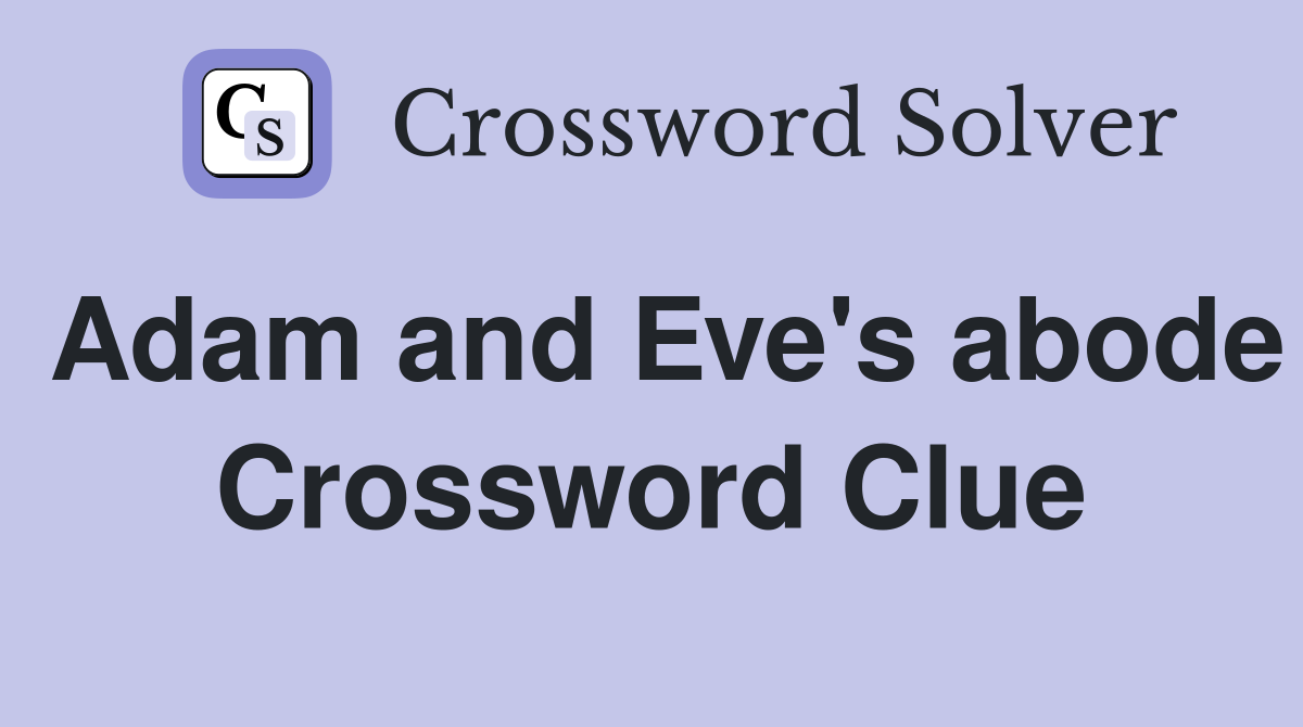Adam and Eve's abode Crossword Clue