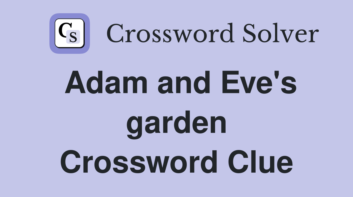 Adam and Eve's garden Crossword Clue