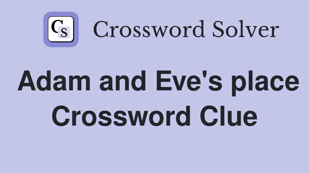 Adam and Eve's place Crossword Clue