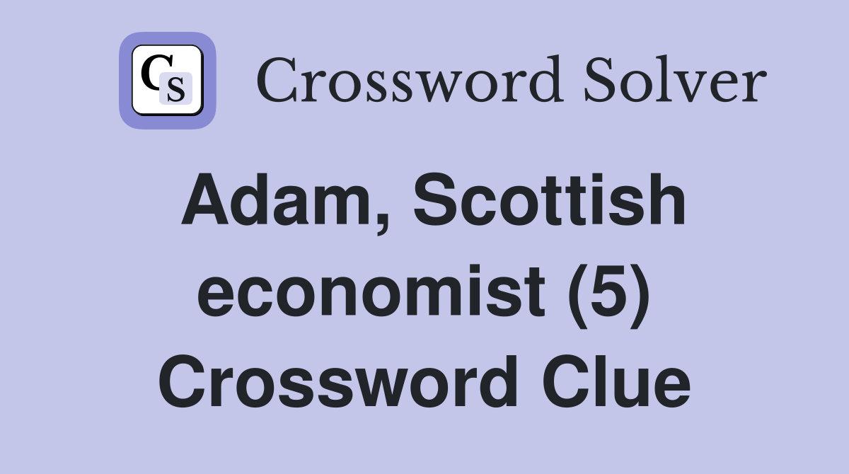 Adam, Scottish economist (5) Crossword Clue
