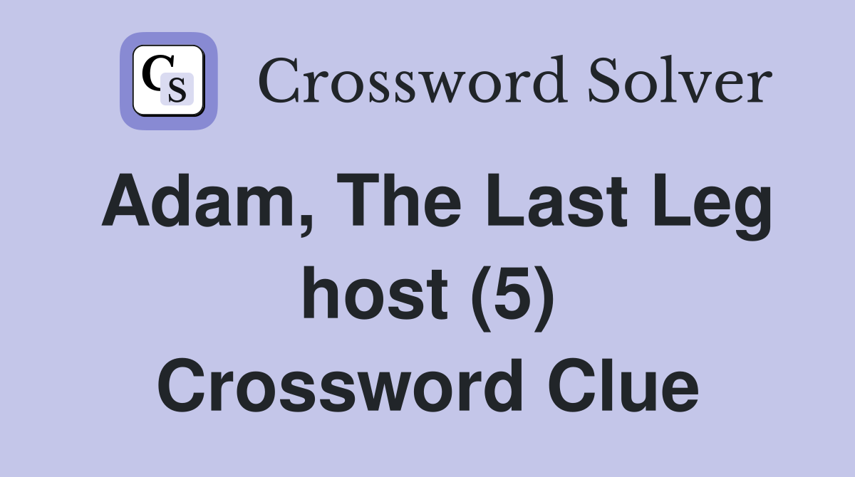 Adam, The Last Leg host (5) Crossword Clue