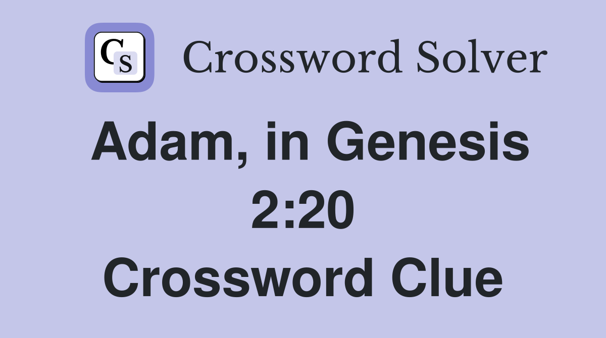Adam, in Genesis 2:20 Crossword Clue