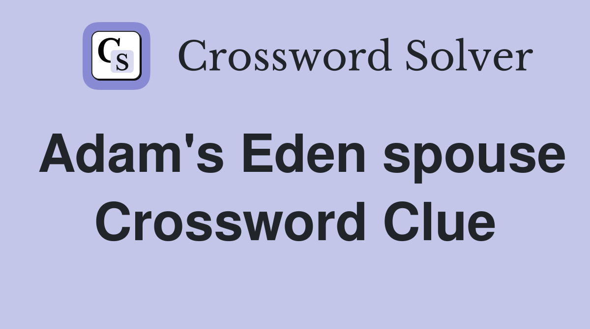 Adam's Eden spouse Crossword Clue