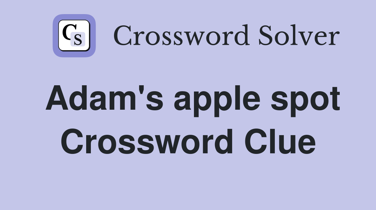 Adam's apple spot Crossword Clue