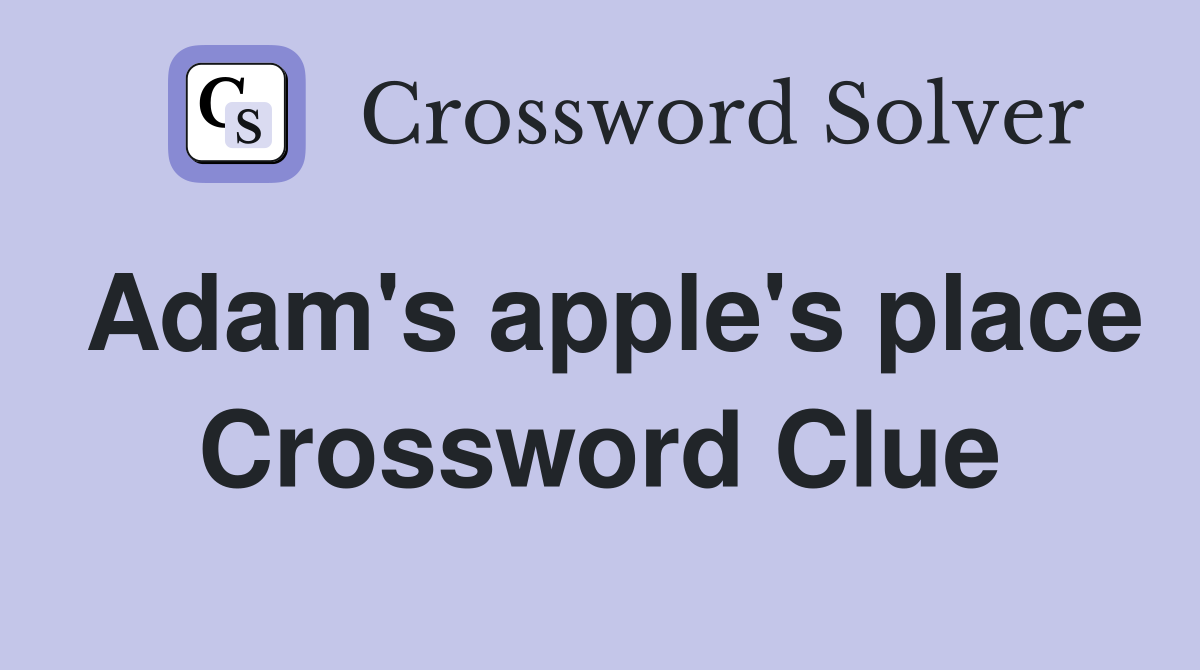 Adam's apple's place Crossword Clue