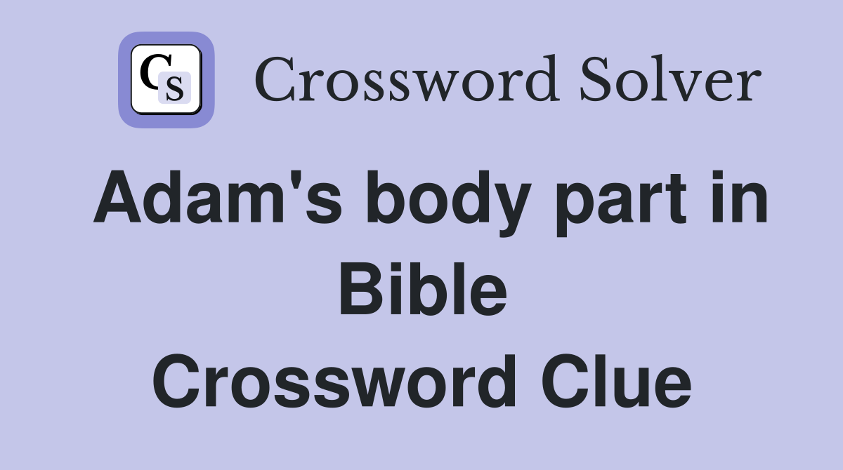 Adam's body part in Bible Crossword Clue