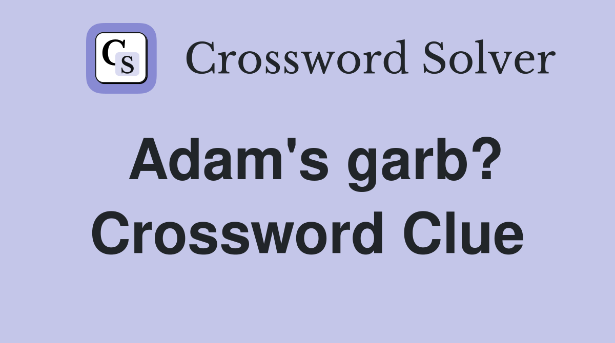 Adam's garb? Crossword Clue