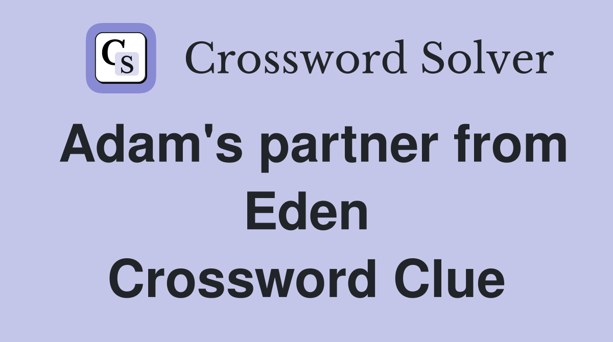 Adam's partner from Eden Crossword Clue