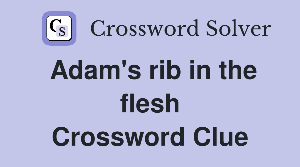 Adam's rib in the flesh Crossword Clue