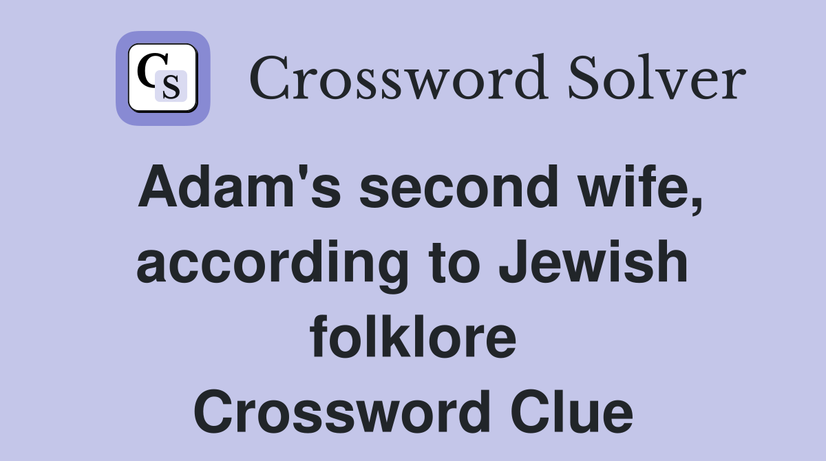 Adam's second wife, according to Jewish folklore Crossword Clue