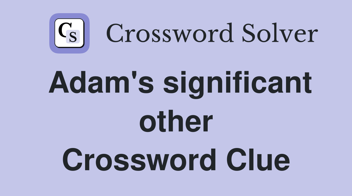 Adam's significant other Crossword Clue