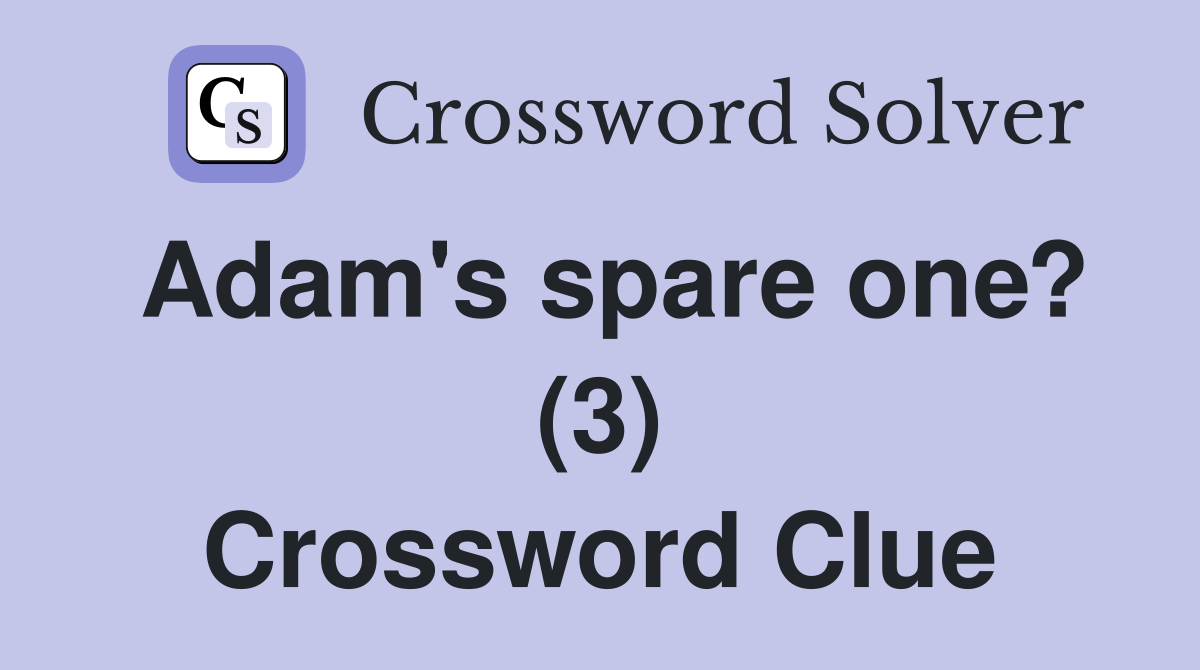 Adam's spare one? (3) Crossword Clue