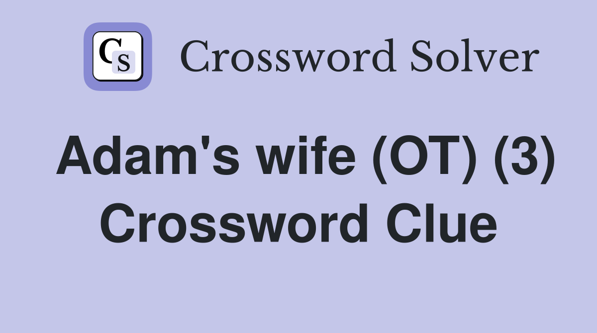 Adam's wife (OT) (3) Crossword Clue