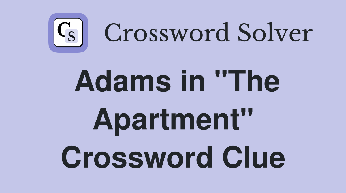 Adams in "The Apartment" Crossword Clue