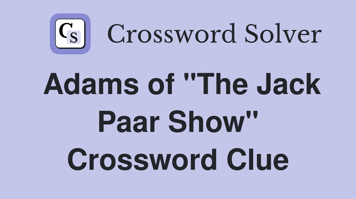 Adams of "The Jack Paar Show" Crossword Clue