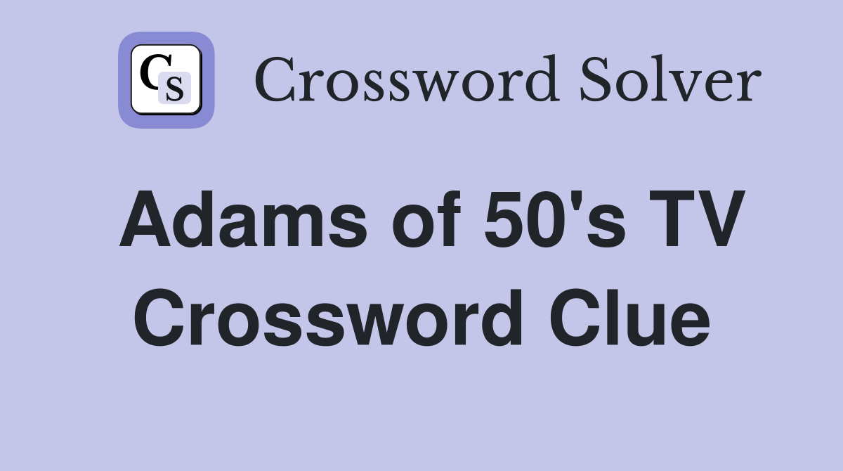 Adams of 50's TV Crossword Clue