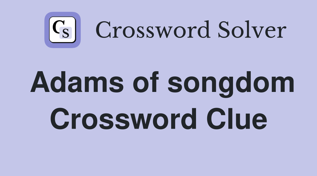 Adams of songdom Crossword Clue