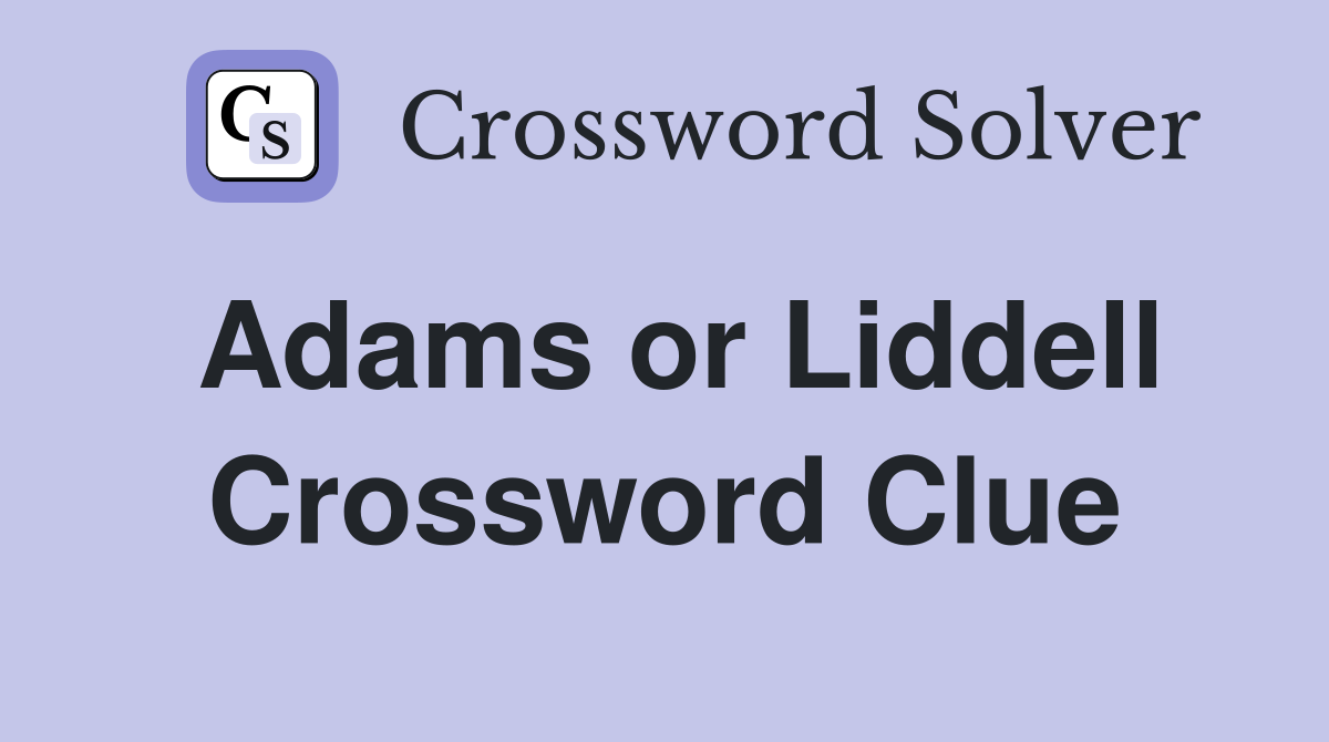 Adams or Liddell Crossword Clue