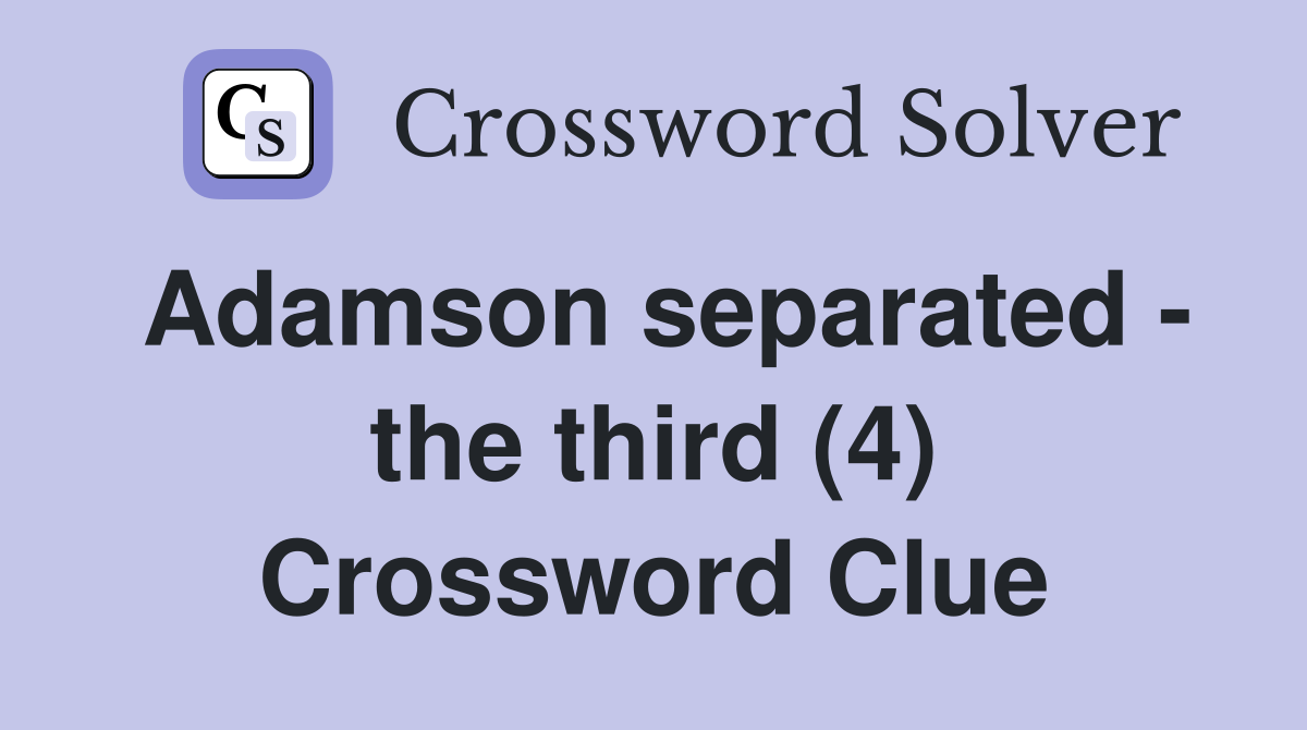 Adamson separated - the third (4) Crossword Clue