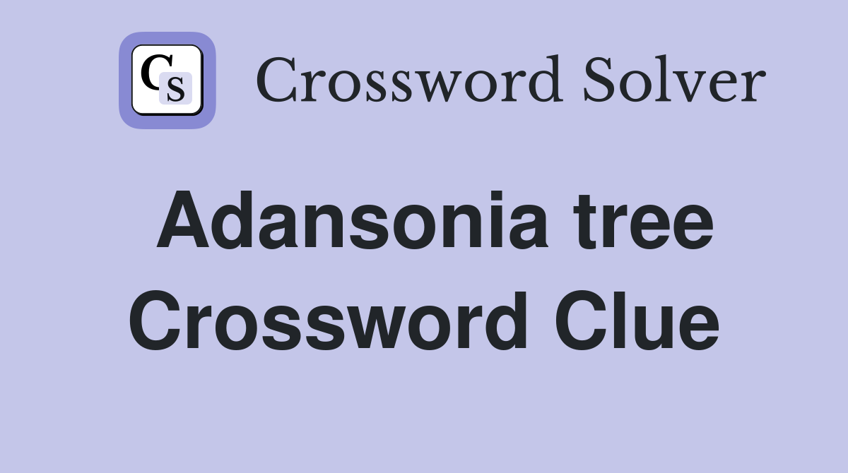 Adansonia tree Crossword Clue