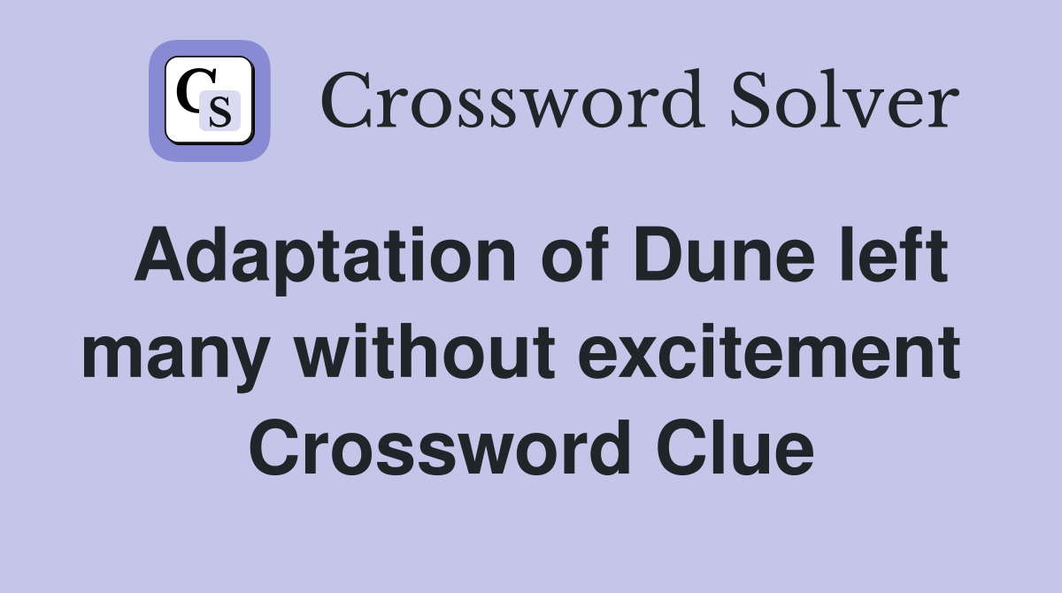 Adaptation of Dune left many without excitement  Crossword Clue