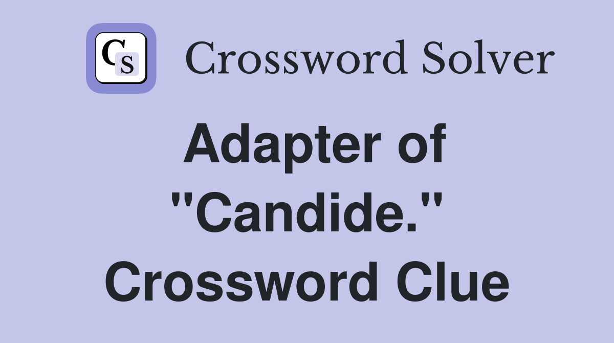 Adapter of "Candide." Crossword Clue