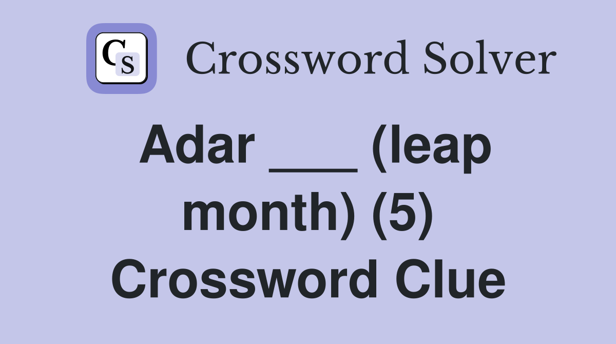 Adar ___ (leap month) (5) Crossword Clue